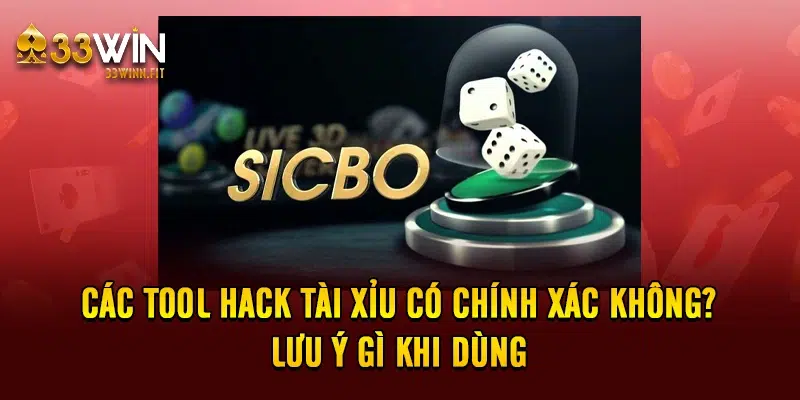 Các Tool Hack Tài Xỉu Có Chính Xác Không? Lưu Ý Gì Khi Dùng