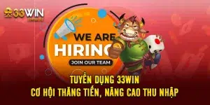 Tuyển Dụng 33win - Cơ Hội Thăng Tiến, Nâng Cao Thu Nhập